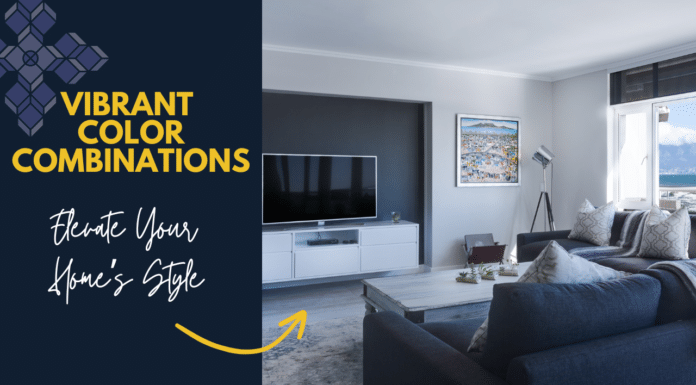 Color Combinations Elevate Your Home’s Style